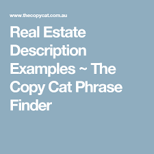 Real Estate Description Examples The Copy Cat Phrase