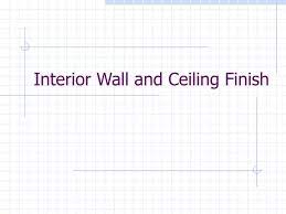 Ppt Interior Wall And Ceiling Finish