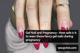gel nail and pregnancy how safe is it