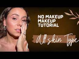 no makeup makeup tutorial no makeup