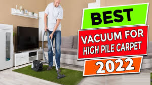 best vacuum for your high pile carpet