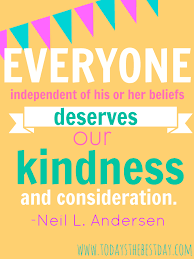 Kindness can become its own motive. Lds General Conference 2014 Quotes Today S The Best Day