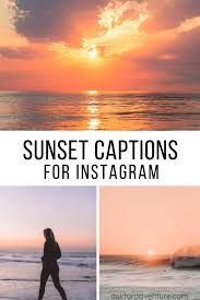 5 sunset captions for instagram. 72 Amazing Sunset Captions And Quotes For Instagram Ask For Adventure Sunset Captions For Instagram Sunset Captions Instagram Captions Sunset
