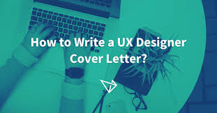 how to write a ux designer cover letter