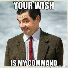 The best memes from instagram, facebook, vine, and twitter about wish meme. Your Wish Is My Command Mr Bean Meme Generator