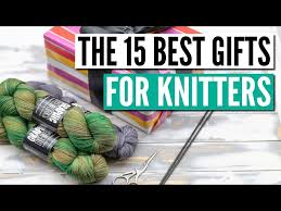 the 15 best gifts for knitters ideas