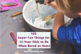 100 super fun things for 13 year olds