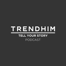 Trendhim's Tell Your Story Podcast