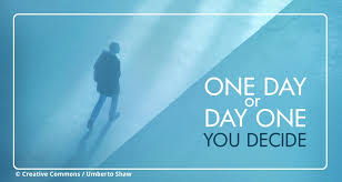 Everyone needs that motivational quote of the day to keep pushing forward. One Day Or Day One You Decide Inter Alia Law