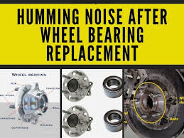 humming noise after wheel bearing