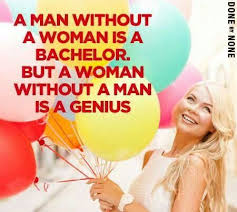 A man without a woman is a bachelor. But a woman without a man is ... via Relatably.com