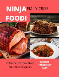 Amazon.fr - CUISINER FACILEMENT AVEC NINJA FOODI: 200 recettes inratables  pour tous les jours - CRISS, EMILY - Livres