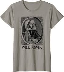 Light, mid, or heavy fabric weight. Amazon Com Classic William Shakespeare Will Power Tshirt Quote T Shirts Clothing
