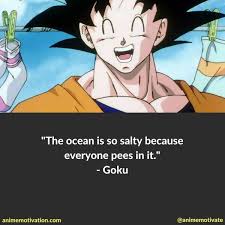 If you read some you will understand. 60 Of The Greatest Dragon Ball Z Quotes Of All Time