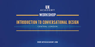 Ux Academy Introduction To Conversational Design Workshop