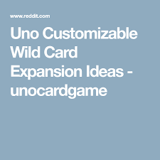 If turned up at start of the game, player on dealer's left choose the colour to begin play and plays the first card. Uno Customizable Wild Card Expansion Ideas Unocardgame Wild Card Uno Cards Uno Customizable Cards Ideas