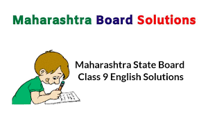 Maharashtra state board 10th std books pdf. Maharashtra State Board Class 9 English Solutions Maharashtra Board Solutions