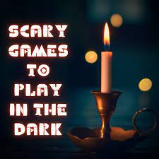 fun and scary games to play in the dark