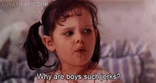 Why are boys such jerks movies movie movie quote movie quotes good ... via Relatably.com