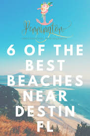 6 destin florida beaches in depth guide