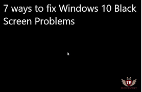 fix windows 10 black screen problems