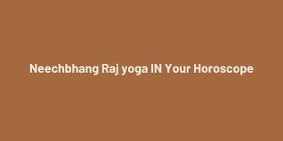 neechbhang raj yoga effects influences