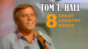 RIP - TOM T.HALL - 8 GREAT SONGS ...