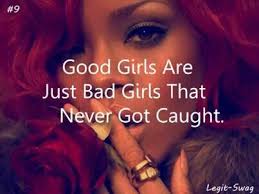 Good Girls gone Bad | Words to Live By | Pinterest | Good Girl and ... via Relatably.com