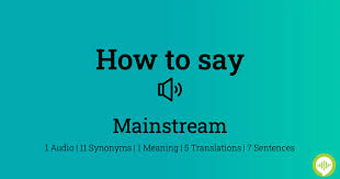 how to ounce mainstream