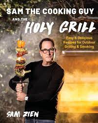 sam the cooking guy and the holy grill easy and delicious recipes for outdoor grilling and smoking book