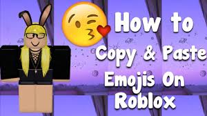 how to copy paste emojis on roblox