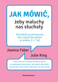 Ebook Jak mówić, żeby maluchy nas słuchały, Joanna FaberJulie King -  Virtualo.pl