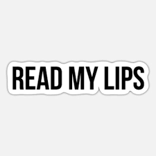 read my lips funny e funny saying