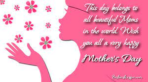 Happy Mother's Day To All Moms