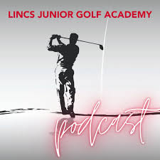 Lincs Junior Golf Academy Podcast