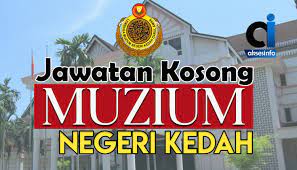 Golongan muda minat kerja 3d, namun tiada peluang. Jawatan Kosong Di Muzium Negeri Kedah Aksesinfo