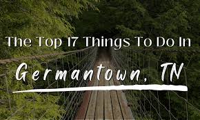 the top 17 things to do in germantown tn