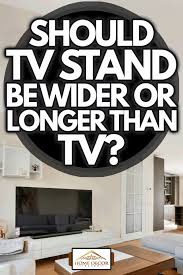 Should Tv Stand Be Wider Or Longer Than