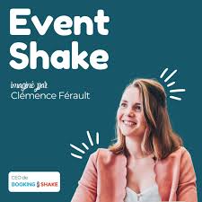 Event Shake - 1er Podcast Événementiel Commercial et Marketing