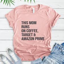 Mom Coffee Target Amazon Prime Graphic Tee Shirt Boutique