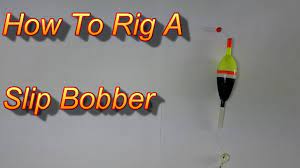 slip bobber rig how to rig a slip