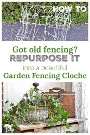 Upcycled Old Garden Fencing Cloche How