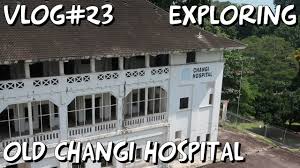 vlog 23 exploring old changi hospital