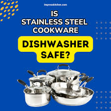 is stainless steel cookware dishwasher
