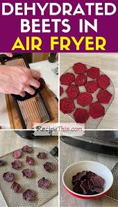 recipe this dehydrated beets in air fryer
