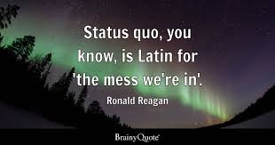 ronald reagan status quo you know
