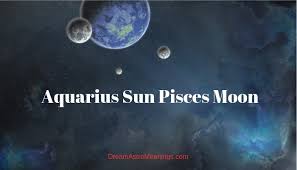 Aquarius Sun Pisces Moon Personality Compatibility