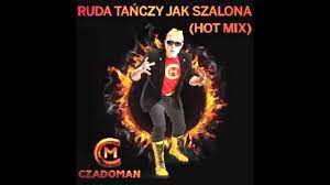 Czadoman - Ruda Tańczy jak Szalona (Hot Mix) - YouTube