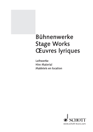 Bühnenwerke / Stage Works / Œuvres lyriques by Schott Music - Issuu