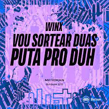 WINX - VOU SORTEAR DUAS PUTA PRO DUH - Single - Album by MC Ioman & DJ DUH  011 - Apple Music